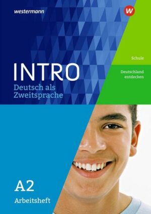 INTRO Deutsch als Zweitsprache A2. Arbeitsheft: Schule / Deutschland entdecken