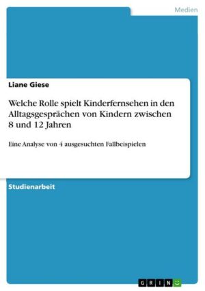 Welche Rolle spielt Kinderfernsehen in den Alltagsgesprächen von Kindern zwischen 8 und 12 Jahren