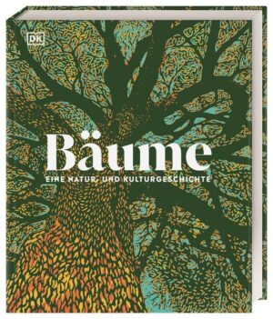 Bäume - Eine Natur- und Kulturgeschichte