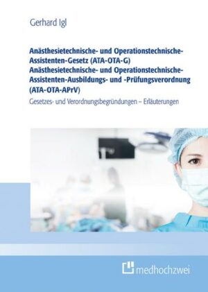 Anästhesietechnische- und Operationstechnische-Assistenten-Gesetz (ATA-OTA-G) Anästhesietechnische- und Operationstechnische-Assistenten-Ausbildungs-