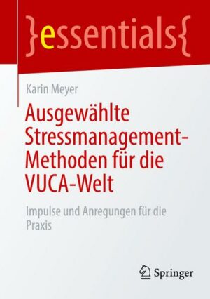 Ausgewählte Stressmanagement-Methoden für die VUCA-Welt