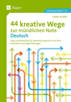 44 kreative Wege zur mündlichen Note Deutsch