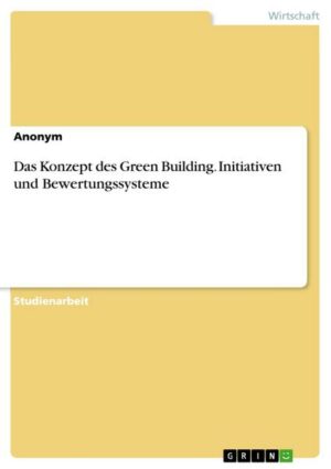 Das Konzept des Green Building. Initiativen und Bewertungssysteme
