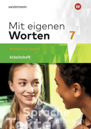 Mit eigenen Worten 7. Arbeitsheft. Sprachbuch. Bayerische Mittelschulen