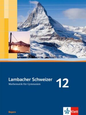 Lambacher Schweizer. 12. Schuljahr. Schülerbuch. Bayern