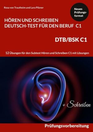 Hören und Schreiben Deutsch-Test für den Beruf C1 - DTB C1/BSK