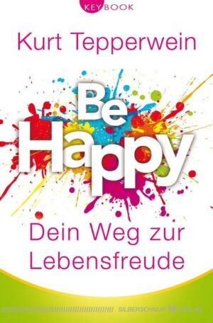 Be happy – Dein Weg zur Lebensfreude