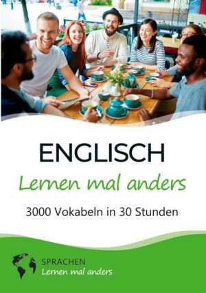 Englisch lernen mal anders - 3000 Vokabeln in 30 Stunden