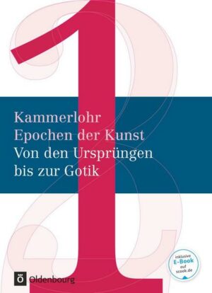 Kammerlohr - Epochen der Kunst Band 1 - Von den Ursprüngen bis zur Gotik. Schülerbuch
