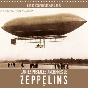 Les dirigeables - Cartes postales anciennes de Zeppelins (Calendrier mural 2023 300 × 300 mm Square)
