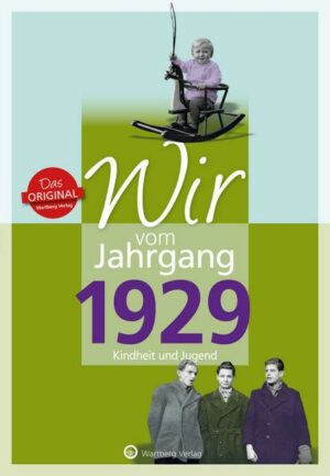 Wir vom Jahrgang 1929 - Kindheit und Jugend