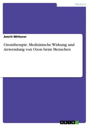 Ozontherapie. Medizinische Wirkung und Anwendung von Ozon beim Menschen