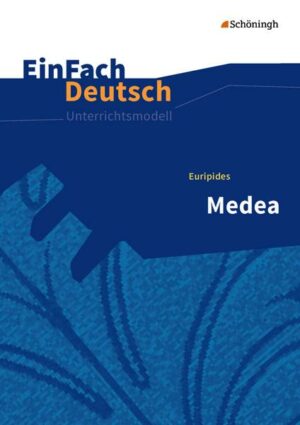 Medea. EinFach Deutsch Unterrichtsmodelle