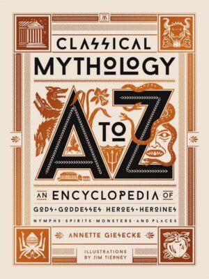Classical Mythology A to Z: An Encyclopedia of Gods & Goddesses