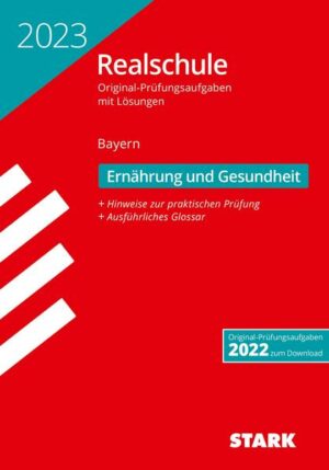 STARK Original-Prüfungen Realschule 2023 - Ernährung und Gesundheit - Bayern