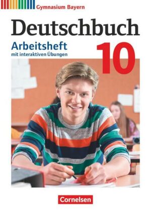 Deutschbuch Gymnasium - Bayern - Neubearbeitung - 10. Jahrgangsstufe. Arbeitsheft mit interaktiven Übungen auf scook.de - Mit Lösungen