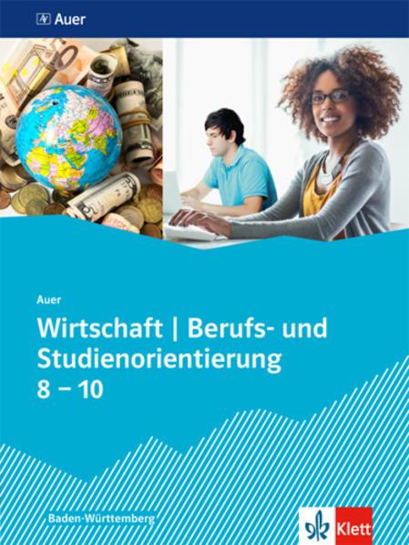 Auer Wirtschaft - Berufs- und Studienorientierung. Schülerbuch Klassen 8-10. Ausgabe Baden-Württemberg