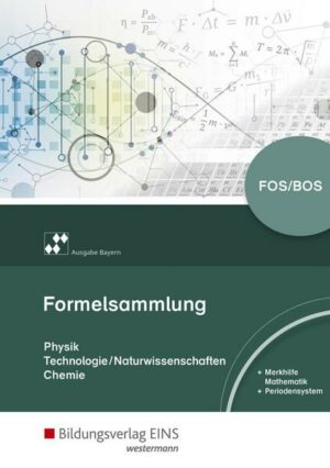 Formelsammlung Naturwissenschaften für die Fach- und Berufsoberschulen in Bayern