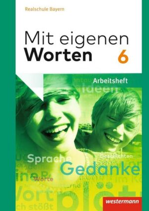 Mit eigenen Worten 6. Arbeitsheft. Sprachbuch für bayerische Realschulen