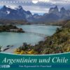 Argentinien und Chile - vom Regenwald bis FeuerlandAT-Version (Wandkalender 2023 DIN A4 quer)