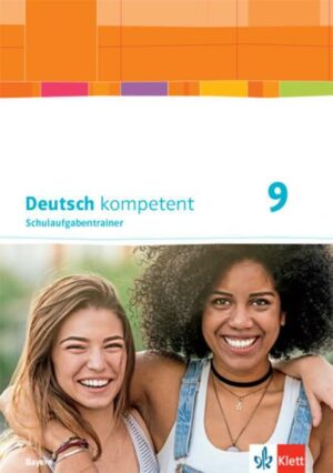 Deutsch kompetent 9. Schulaufgabentrainer Klasse 9. Ausgabe Bayern