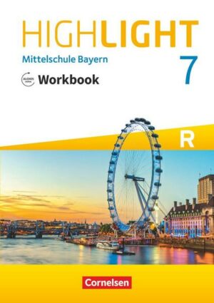 Highlight 7. Jahrgangsstufe - Mittelschule Bayern - Workbook mit Audios online. Für R-Klassen