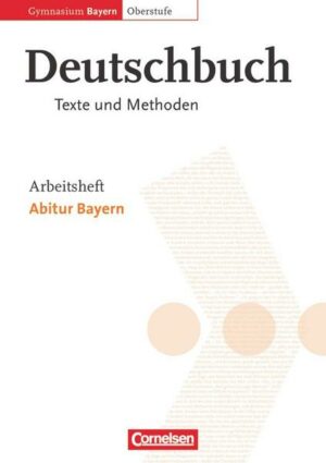 Deutschbuch 12. Jahrgangsstufe. Arbeitsheft. Oberstufe. Gymnasium Bayern. Abitur Bayern