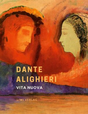 Dante Alighieri: Vita nuova. Das neue Leben. Neuausgabe