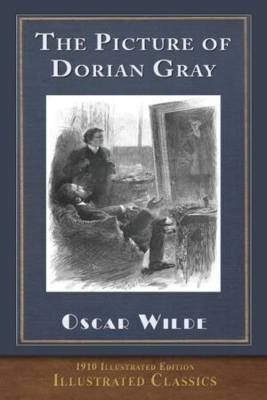 The Picture of Dorian Gray: Illustrated Classic