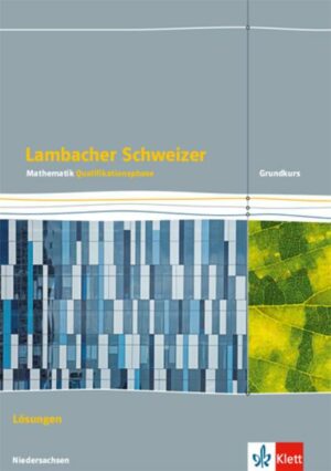 Lambacher Schweizer Mathematik Qualifikationsphase. Lösungen Grundkurs - G9. Ausgabe Niedersachsen