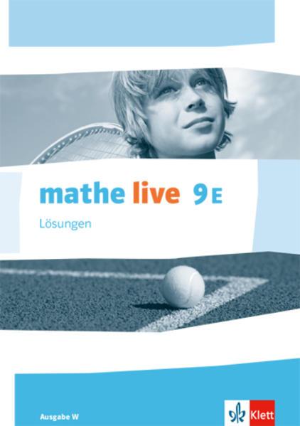 Mathe live 9E. Ausgabe W. Lösungen Klasse 9 (E-Kurs)
