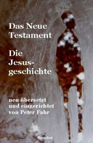 Das Neue Testament - Die Jesusgeschichte