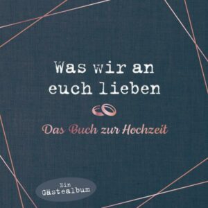 Was wir an euch lieben – Das Hochzeitsgästebuch