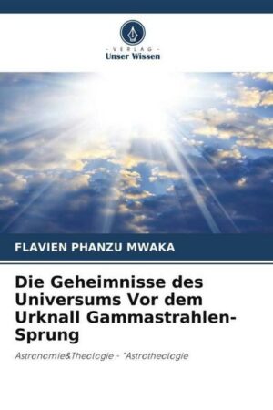 Die Geheimnisse des Universums Vor dem Urknall Gammastrahlen-Sprung