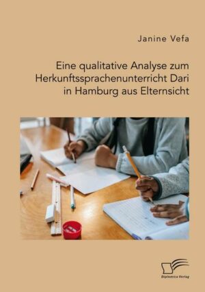 Eine qualitative Analyse zum Herkunftssprachenunterricht Dari in Hamburg aus Elternsicht