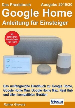 Das Praxisbuch Google Home - Anleitung für Einsteiger (Ausgabe 2019/20)