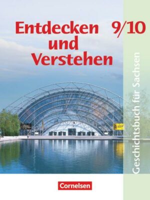 Entdecken und Verstehen 9./10. Schuljahr. Schülerbuch. Mittelschule Sachsen