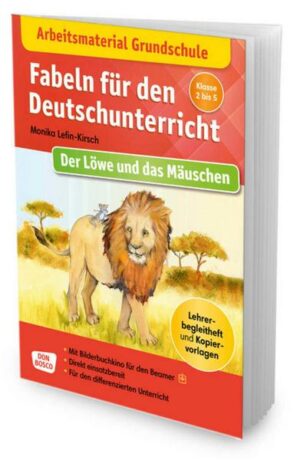Arbeitsmaterial Grundschule. Fabeln für den Deutschunterricht: Der Löwe und das Mäuschen. Eine Fabel von Äsop