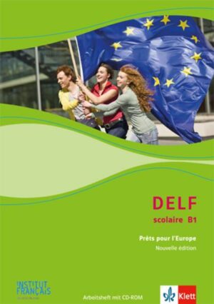 DELF Scolaire B1. Prêts pour l'Europe - Nouvelle édition. Materialien mit Audios zur Vorbereitung der DELF-Prüfung