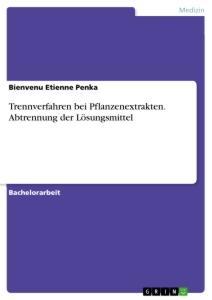 Trennverfahren bei Pflanzenextrakten. Abtrennung der Lösungsmittel