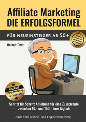 Affiliate Marketing die Erfolgsformel für Neueinsteiger ab 50+