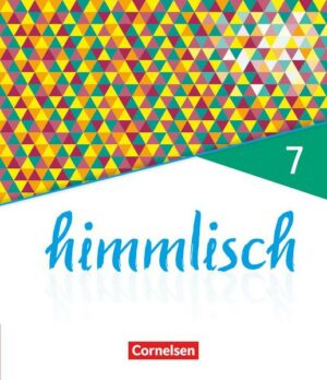 Himmlisch - Unterrichtswerk für katholische Religionslehre an der Mittelschule in Bayern - 7. Jahrgangsstufe. Schülerbuch