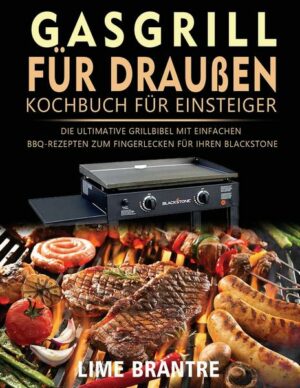 Gasgrill für draußen Kochbuch für Einsteiger