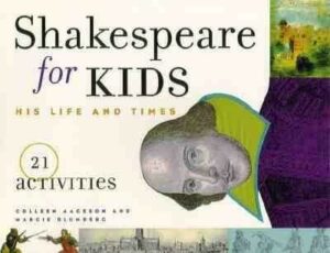 Shakespeare for Kids: His Life and Times