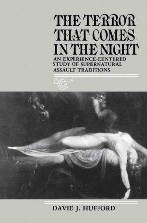 The Terror That Comes in the Night: An Experience-Centered Study of Supernatural Assault Traditions