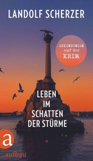 Leben im Schatten der Stürme – Erkundungen auf der Krim