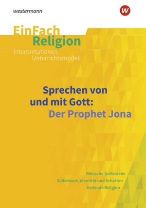 Sprechen von und mit Gott: Der Prophet Jona. EinFach Religion