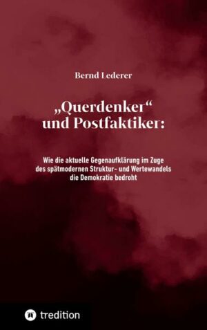 „Querdenker“ und Postfaktiker