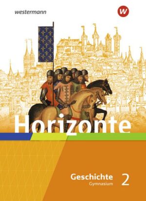 Horizonte - Geschichte 2. Schülerband. Mittelalter bis Absolutismus und Aufklärung. Für Gymnasien in Hessen und im Saarland