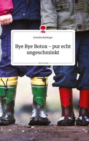 Bye Bye Botox - pur echt ungeschminkt. Life is a Story - story.one